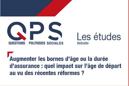 QPS - Les  études n°31 - Augmenter les bornes d'âge ou la durée d'assurance : quel impact sur l'âge de départ